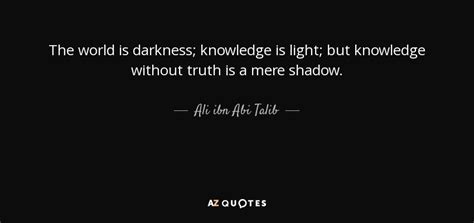 Ali Ibn Abi Talib Quote The World Is Darkness Knowledge Is Light But