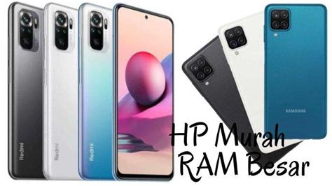 25 Rekomendasi HP Murah RAM Besar Terbaik 2022 Ada Samsung Realme