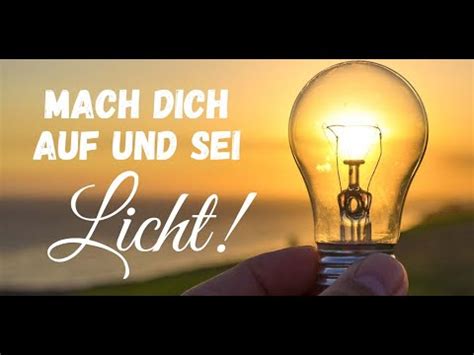 Mache Dich Auf Und Werde Licht Youtube