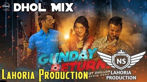 Gunday Returns Dhol Mix Dilpreet Dhillon Ft NS Lahoria Production New