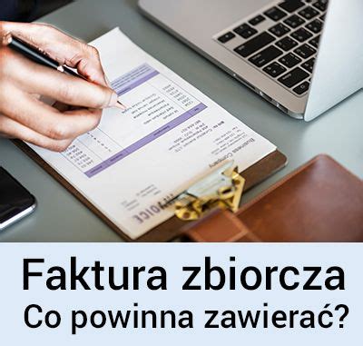 Faktura Zbiorcza Co Powinna Zawiera Dobrze Wystawiona Faktura