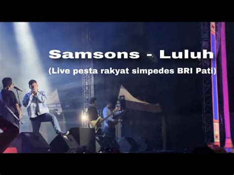 SAMSONS LULUH Live Pesta Rakyat Simpedes BRI Pati YouTube