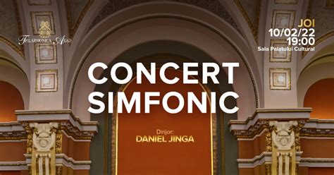 Concert Simfonic Joi 10 Februarie 2022 Filarmonica Arad