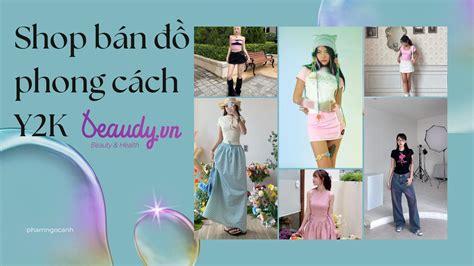 Gợi ý Nàng 6 Shop Bán đồ Phong Cách Y2k Cực Xịn Xò Mà Giá Cả Lại Siêu Hời Beaudy Vn