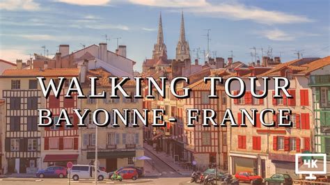 Bayonne France Walking Tour 4K UHD YouTube