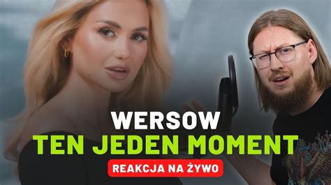 WERSOW TEN JEDEN MOMENT REAKCJA NA ŻYWO YouTube