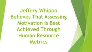 Jeffery Whippo Believes That Assessing Motivation Is Best Achieved