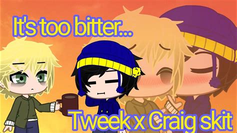 It S Too Bitter Tweek X Craig Skit South Park Gacha Club Mini