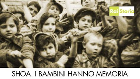 Giornata Della Memoria In Tv Shoah I Bambini Hanno Memoria Stasera