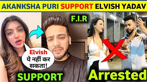 Akanksha Puri Full Support Elvish Yadav FIR Elvish Yadav Snake Case