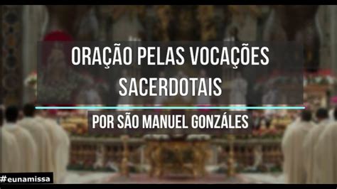 Oração pelas Vocações Sacerdotais São Manuel Gonzáles YouTube