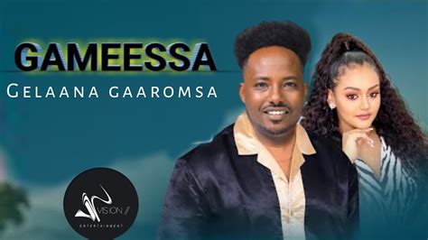 Gelaana Gaaromsa Gameessa New Ethiopia Oromo Music Official