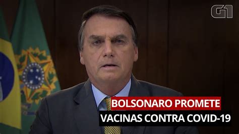 VÍdeo Bolsonaro Promete Vacinas Em Pronunciamento Política G1