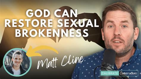 How God Restores Sexual Brokenness W Matt Cline Brady Cone