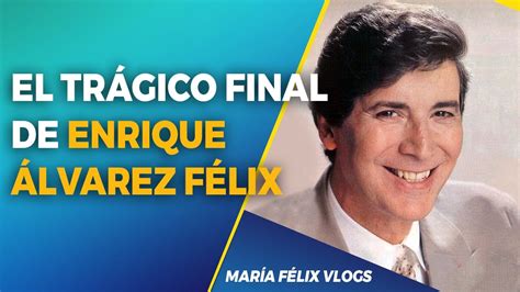 ENRIQUE ÁLVAREZ FÉLIX EL TRÁGICO FINAL DEL PRÍNCIPE ACTOR 1935 1996