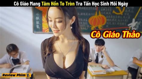 Tóm Tắt Phim Cô Giáo Có Tâm Hòn To Tròn Làm Học Sinh Thương Nhớ