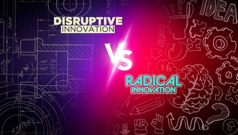 Disruptive Innovation Vs Radical Innovation Whats The Difference