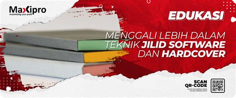 Menggali Lebih Dalam Teknik Jilid Softcover Dan Hardcover Maxipro