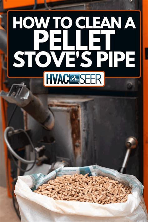 How To Clean A Pellet Stove's Pipe - HVACseer.com