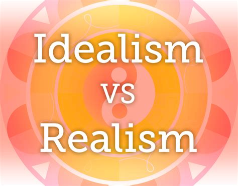 Tempering Idealism Against Realism