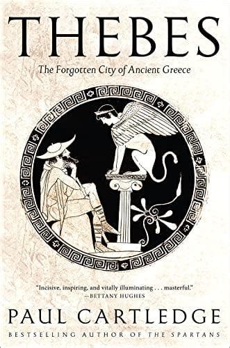 Thebes The Forgotten City Of Ancient Greece By Paul Cartledge Book