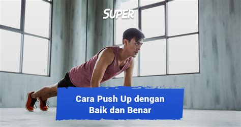 Cara Push Up Dengan Baik Dan Benar Untuk Pemula Wajib Tahu