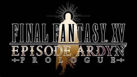 Best Choice Final Fantasy Xv Episode Ardyn Update New