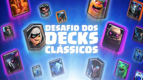 O Desafio Dos Decks Cl Ssicos Voltou Clash Royale