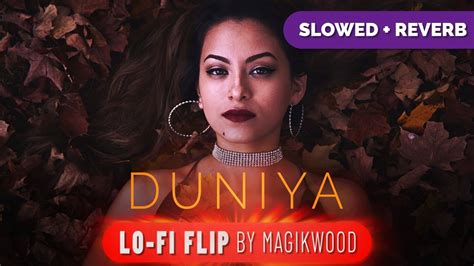 Duniya Slowed And Reverb Magikwood Lofi Flip Akhil Hindi Lofi