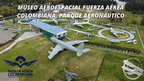 MUSEO AEROESPACIAL FUERZA AÉREA COLOMBIANA PARQUE AERONÁUTICO YouTube