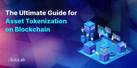 The Ultimate Guide For Asset Tokenization On Blockchain