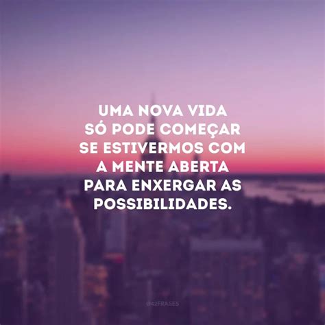 40 Frases Sobre O Novo Que Nos Preparam Para Novas Oportunidades