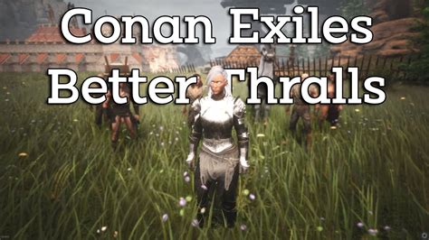 Conan Exiles Mod Better Thralls Verbessere Leistungsfähigkeit