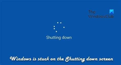 Windows 11 Stuck On Shutting Down Screen