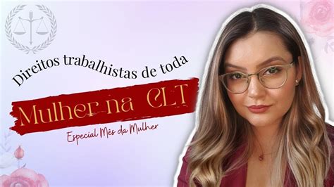 Direitos Trabalhistas De Toda Mulher Na Clt Youtube