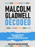 Ebook Malcolm Gladwell Decoded Take A Deep Dive Into The Mind Of The