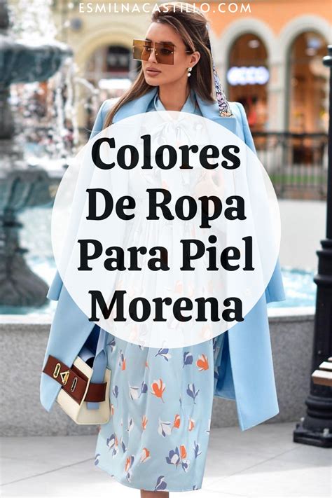 Colores De Ropa Para Piel Morena Clara Tonos De Ropa Para Piel Morena