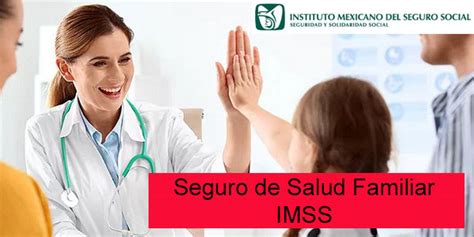 Seguro De Salud Para La Familia Imss