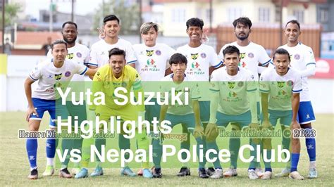 Yuta Suzuki Highlights 2023Machhindra FC Vs Nepal Police Club Martyr