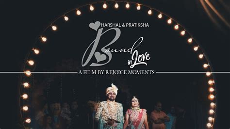 Bound In Love Harshal Pratiksha Wedding Cinematic Film Rejoice