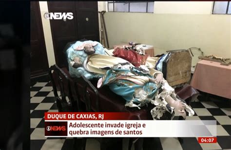 Adolescente Invade Igreja E Quebra Imagens De Santos No Rio