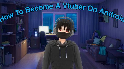 How To Become A Vtuber On Android Youtube