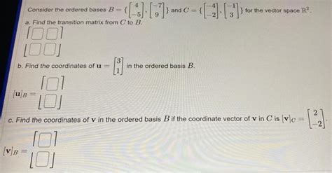 Solved Consider The Ordered Bases B 45 79 And Chegg