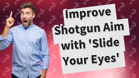 How Can I Improve My Shotgun Aim With The Slide Your Eyes Technique Youtube