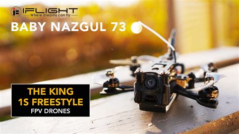 The King Of 1S Freestyle FPV Drones IFlight Baby Nazgul 73 YouTube