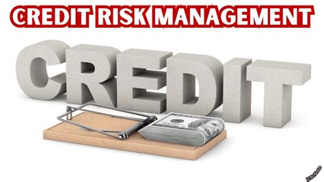 Credit Risk Management How Banks Manage Credit Risks