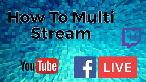 How To Multi Stream On Facebook Youtube And Twitch Youtube