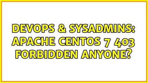 Devops Sysadmins Apache Centos Forbidden Anyone