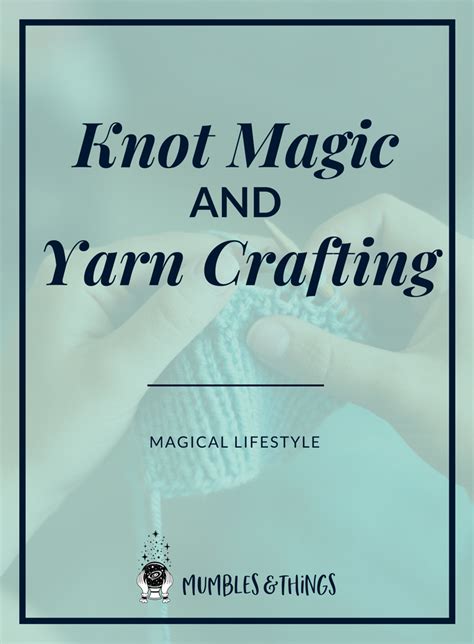 Magical Lifestyle Knot Magic And Crafting — Mumbles And Things