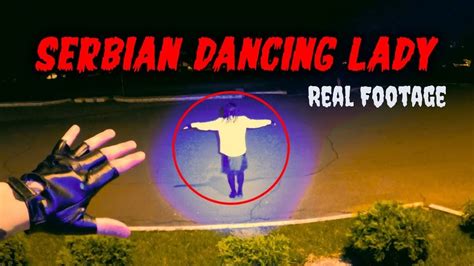 Serbian Dancing Girl Horror Real Ghost Caught On Camera Terrifying